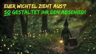 Wichteltür | Euer Wichtel zieht aus? So gestaltet ihr einen schönen Abschied!