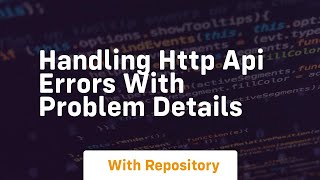 Handling http api errors with problem details