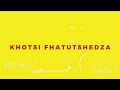 Khotsi fhatutshedza ft X Code Rsa and Shukho