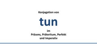 TUN - Konjugation deutscher Verben/Conjugation of German verbs