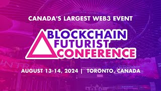 2024 Blockchain Futurist Conference | Canada's Largest Web3 Event! | Day 1