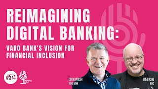 Reimagining Digital Banking: Varo Bank's Vision for Financial Inclusion