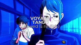 VOYAGE - TANGO [slowed \u0026 reverb] 4K