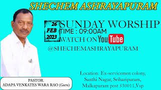 #SHECHEMASHRAYAPURAM #sundayworship  #26-02-2023 #ADAPAVENKATESWARARAO #liveservice