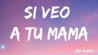 Si Veo a Tu Mama - Bad Bunny (Letra/Lyrics)
