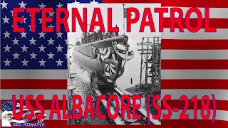 ETERNAL PATROL - The Loss of ALBACORE (SS-218)