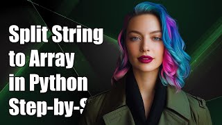 How to Split a String into an Array in Python: A Step-by-Step Guide
