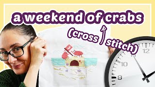 24 Hours of Cross Stitch - Unruly Crabs Edition!