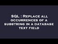 SQL : Replace all occurrences of a substring in a database text field