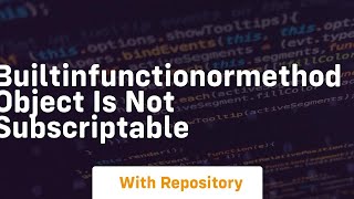 builtinfunctionormethod object is not subscriptable