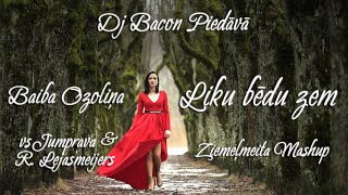 Baiba Ozoliņa vs Jumprava \u0026 Roberts Lejasmeijers - Liku Bēdu Zem (Dj Bacon Ziemeļmeita Mashup)