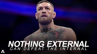 Conor McGregor - NOTHING EXTERNAL CAN DEFEAT THE INTERNAL |Inspirational story|
