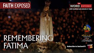 REMEMBERING FATIMA - Faith Exposed with Cardinal Tagle