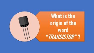 Transistor - Origin of the word (Who coined the term?)