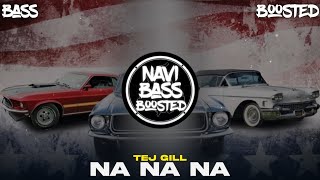 NA NA NA🇺🇸[Bass Boosted] Tej Gill | Latest Punjabi Song 2022 | NAVI BASS BOOSTED