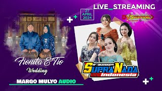 🔴📡Live SUPRA NADA ❃ Pernikahan Fionita & Tio ❃ MARGO MULYO Sound ❃ DVS MEDIATAMA ❃ 27 April 2024