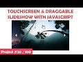 Draggable & Touchscreen Slideshow With Vanilla JavaScript | Project #20