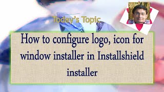 Day 8 : How to configure logo/icon for window installer in Installshield installer
