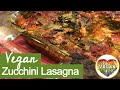 Vegan Lasagna with Zucchini Recipe & Vegan Ricotta