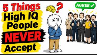 5 Things Why Highly Intelligent People Refuse to Accept