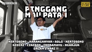 #BUSDRIVERVLOG | Trip Kertosono-Solo & Kediri-Indramayu | MATA PEDIH, PINGGANG MAU PATAH‼️