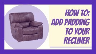 How to Repair Your Recliner: Adding Padding to Your Recliner