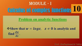 #10 || Problem#2 || Show that 𝒘=𝒍𝒐𝒈𝒛, 𝒛≠𝟎 is analytic || Find 𝒅𝒘/𝒅𝒛 || Complex Function || 18MAT41||