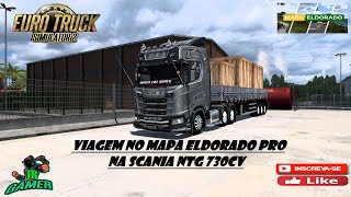 ETS2 1 52 Mapa Eldorado Pro, Viagem na Scania NTG com Reboque Guerra      Chama!!!