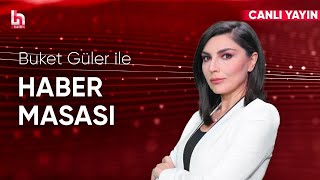 Buket Güler ile Haber Masası (28 Ocak 2025)