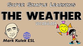 The Weather - Super Simple Learning (vocabulary) | Learn English - Mark Kulek ESL