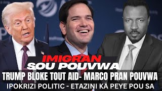 TRUMP BLOKE TOUT AID INTERNATIONAL - MARCO RUBIO LEVE TET IMIGRAN - IPOKRIZI POLITIC - ABNER GELIN