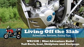 WR250R Mini Adventure Build  | Skid-plate, Seat, Tail Rack and Foot-pegs