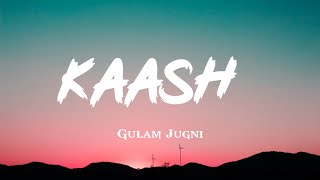 Kaash (Full Song) lyrics Gulam Jugni | new Song White Hill Music song lyrics official Video🎧