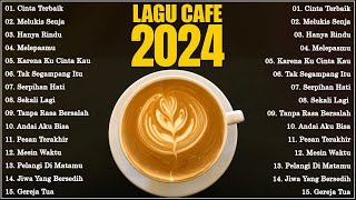 Musik Cafe Paling Populer Indonesia 2024   Lagu Cafe Ter Enak Indonesia   3