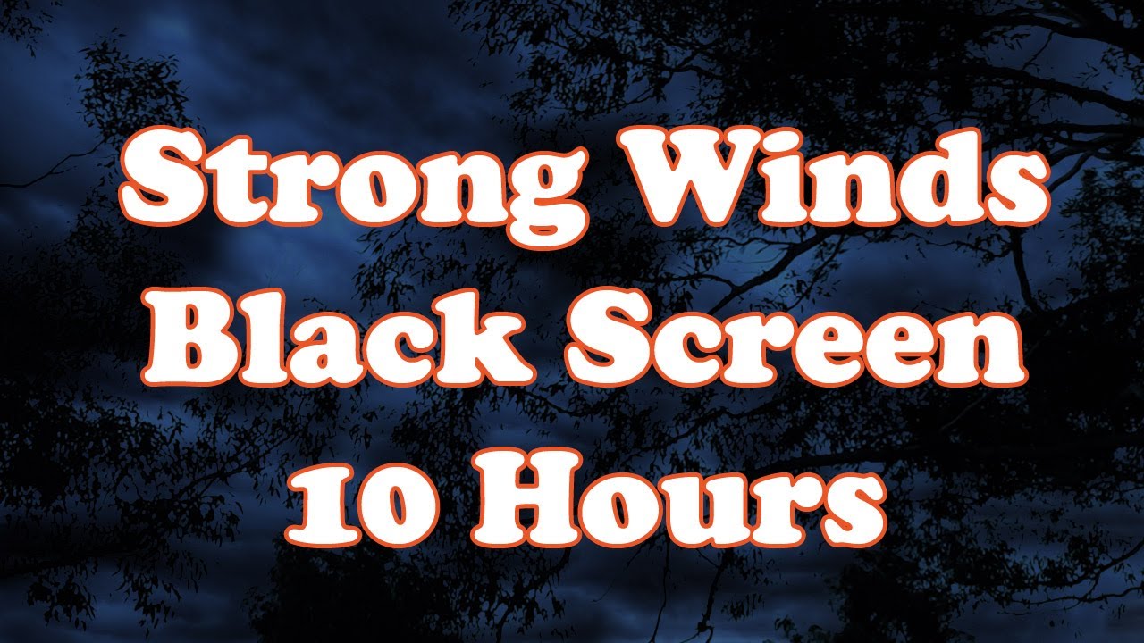 Strong Winds Black Screen 10 Hours Youtube