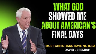 Revealed: What God Showed Me About America’s Final Hours | Dr. David Jeremiah