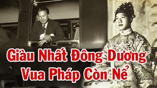 Tại Sao Khi Triều Nguyễn Suy Vong VUA BẢO ĐẠI Vẫn Có Nhiều Tiền Tiêu Xài , Máu Chơi Khét Nhất Nam Á