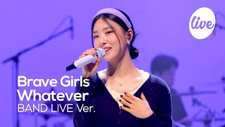 [4K] Brave Girls - “Whatever” Band LIVE Concert [it's Live] K-POP live music show