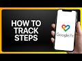 How To Track Steps In Google Fit Tutorial