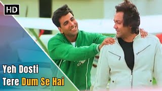 Yeh Dosti Tere Dum Se Hai | Dosti Friends Forever (2005) | Akshay Kumar | Bobby Deol | Udit Narayan