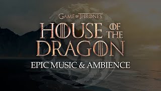 House of the Dragon | Epic Music & Ambience with @DiegoMitreMusic &@samuelkimmusic