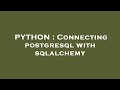 PYTHON : Connecting postgresql with sqlalchemy