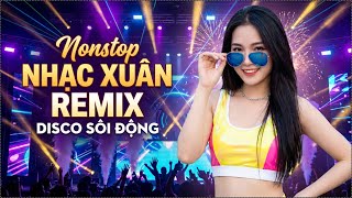 LIÊN KHÚC NHẠC XUÂN REMIX 2026 BÍNH NGỌ CỰC BỐC - TUYỂN TẬP NHỮNG BẢN PHỐI MỚI HAY NHẤT GÂY NGHIỆN