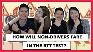 How Will Non-Drivers Fare In The BTT Test?