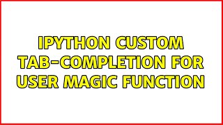 IPython custom tab-completion for user magic function