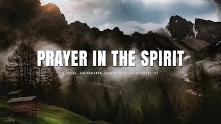 PRAYER IN THE SPIRIT // INSTRUMENTAL SOAKING WORSHIP // SOAKING WORSHIP MUSIC