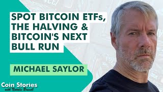 Michael Saylor: Spot Bitcoin ETFs, The Halving, Bitcoin's Next Bull Run and Building Wealth
