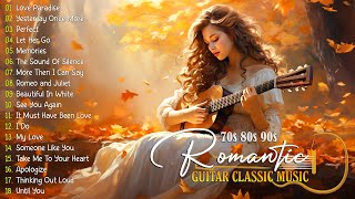 Top Guitar Romantic Music Of All Time 🍁 The Most Beautiful Music in the World For Your Heart