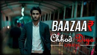 Chor Diya Wo Raasta Arijit Singh | Chhod Diya | Bazaar Movie | Lyrical Full Song