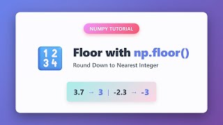 NumPy floor() Function - Round Down to Nearest Integer | Python Tutorial
